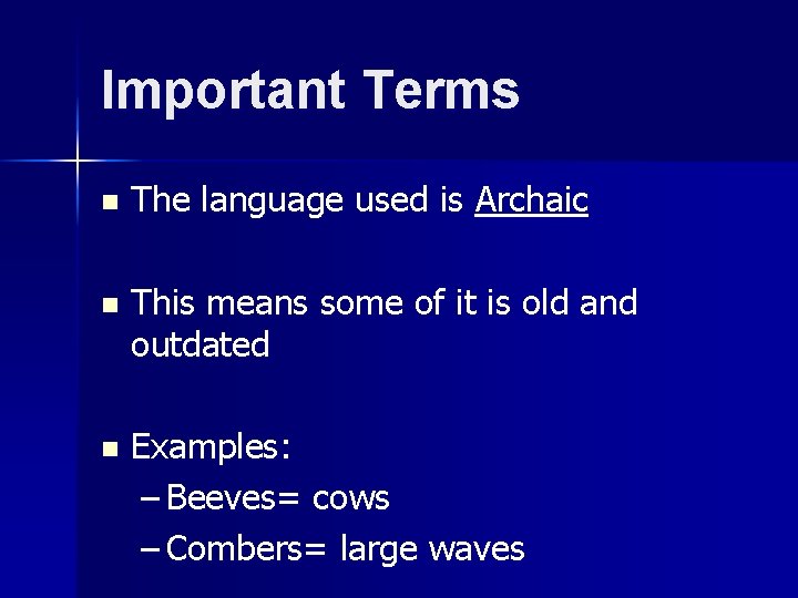 Important Terms n The language used is Archaic n This means some of it