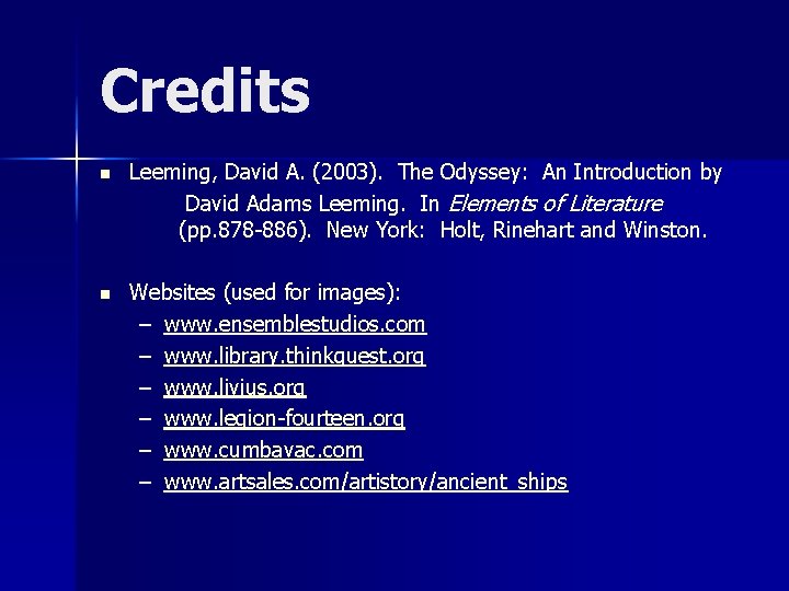 Credits n Leeming, David A. (2003). The Odyssey: An Introduction by David Adams Leeming.