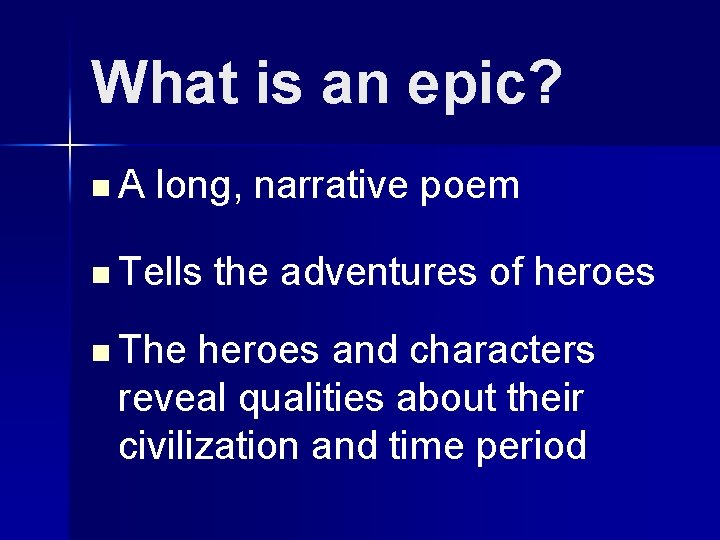 What is an epic? n. A long, narrative poem n Tells n The the What is an epic? n. A long, narrative poem n Tells n The the