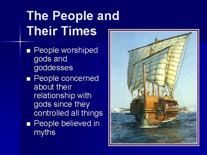 The People and Their Times n n n People worshiped gods and goddesses People