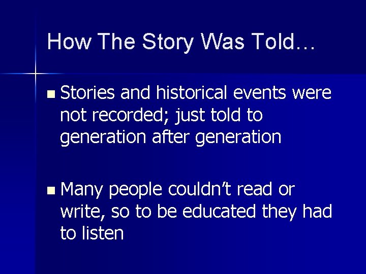 How The Story Was Told… n Stories and historical events were not recorded; just How The Story Was Told… n Stories and historical events were not recorded; just