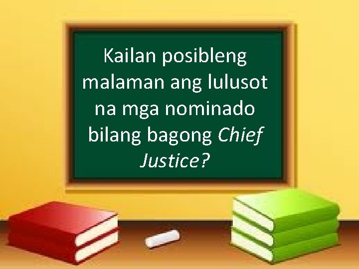 Kailan posibleng malaman ang lulusot na mga nominado bilang bagong Chief Justice? 