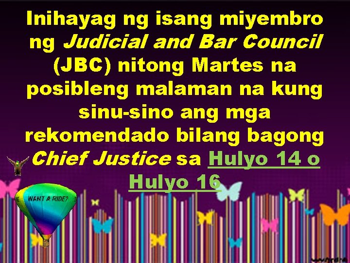 Inihayag ng isang miyembro ng Judicial and Bar Council (JBC) nitong Martes na posibleng