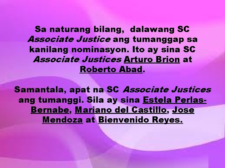 Sa naturang bilang, dalawang SC Associate Justice ang tumanggap sa kanilang nominasyon. Ito ay