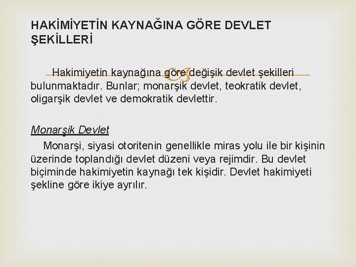 HAKİMİYETİN KAYNAĞINA GÖRE DEVLET ŞEKİLLERİ Hakimiyetin kaynağına göre değişik devlet şekilleri bulunmaktadır. Bunlar; monarşik