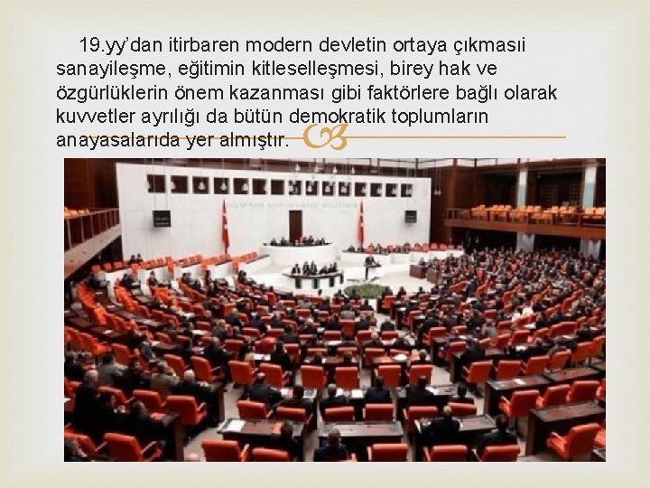 19. yy’dan itirbaren modern devletin ortaya çıkmasıi sanayileşme, eğitimin kitleselleşmesi, birey hak ve özgürlüklerin