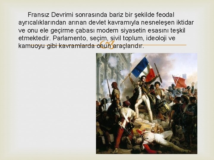 Fransız Devrimi sonrasında bariz bir şekilde feodal ayrıcalıklarından arınan devlet kavramıyla nesneleşen iktidar ve