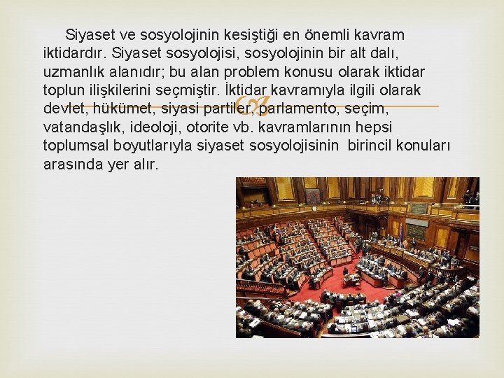 Siyaset ve sosyolojinin kesiştiği en önemli kavram iktidardır. Siyaset sosyolojisi, sosyolojinin bir alt dalı,