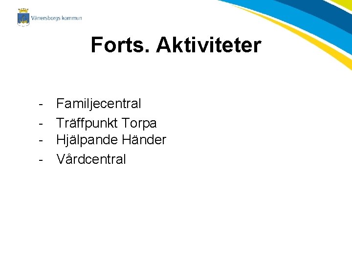 Forts. Aktiviteter - Familjecentral Träffpunkt Torpa Hjälpande Händer Vårdcentral 