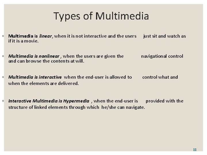 Types of Multimedia ◦ Multimedia is linear, when it is not interactive and the Types of Multimedia ◦ Multimedia is linear, when it is not interactive and the
