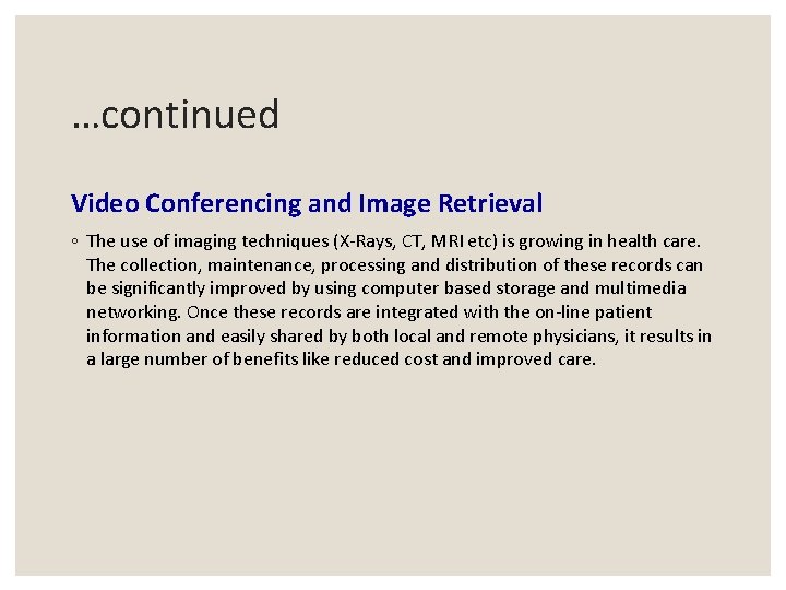 …continued Video Conferencing and Image Retrieval ◦ The use of imaging techniques (X-Rays, CT, …continued Video Conferencing and Image Retrieval ◦ The use of imaging techniques (X-Rays, CT,