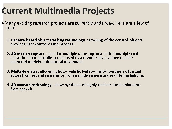 Current Multimedia Projects • Many exciting research projects are currently underway. Here a few Current Multimedia Projects • Many exciting research projects are currently underway. Here a few