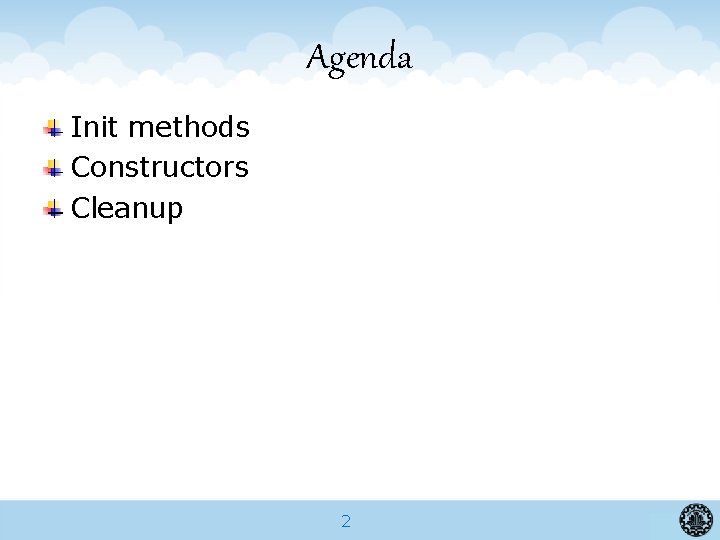 Agenda Init methods Constructors Cleanup 2 