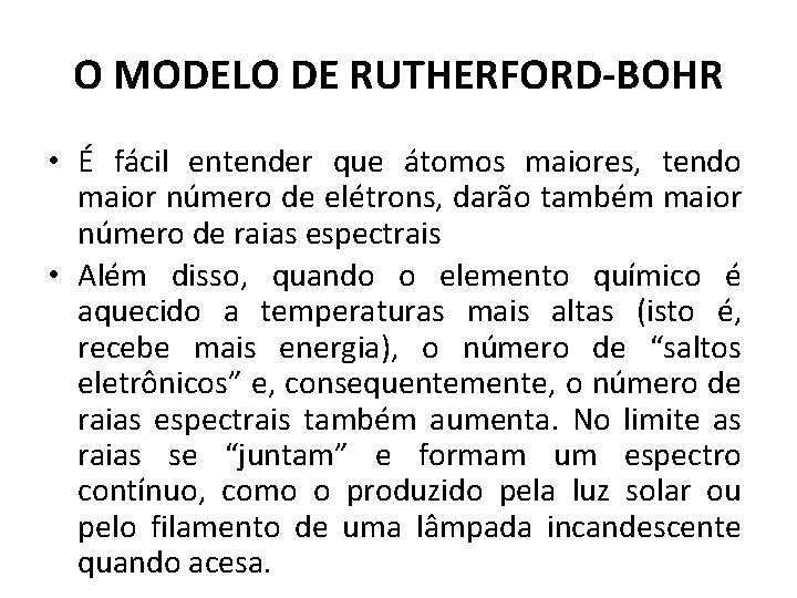 O MODELO DE RUTHERFORD-BOHR • É fácil entender que átomos maiores, tendo maior número