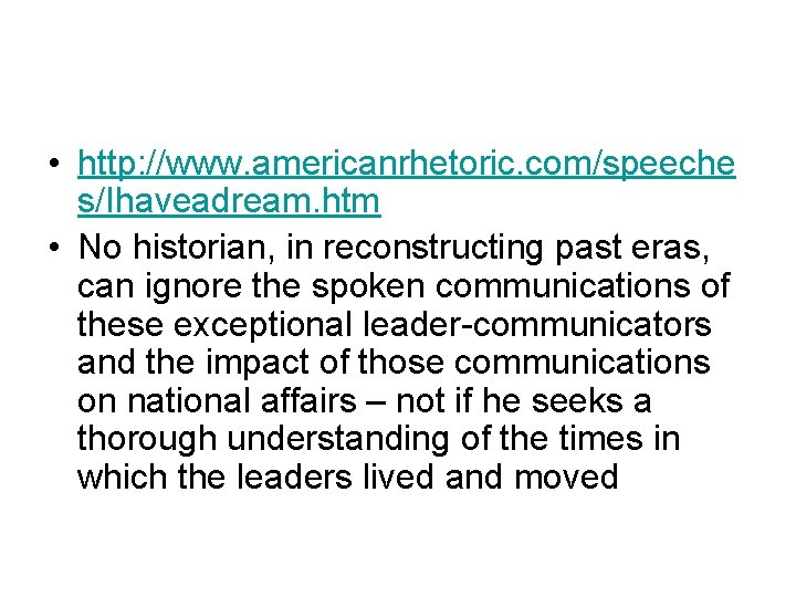  • http: //www. americanrhetoric. com/speeche s/Ihaveadream. htm • No historian, in reconstructing past