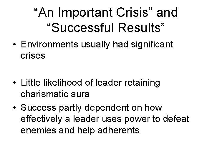 “An Important Crisis” and “Successful Results” • Environments usually had significant crises • Little