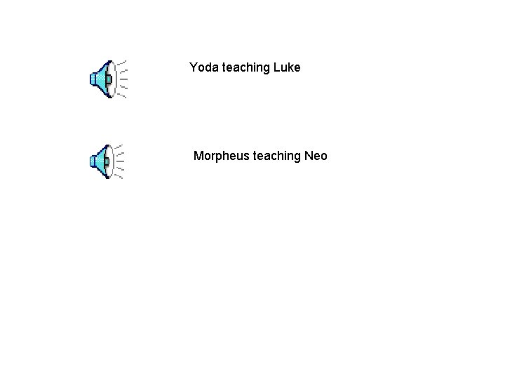 Yoda teaching Luke Morpheus teaching Neo 