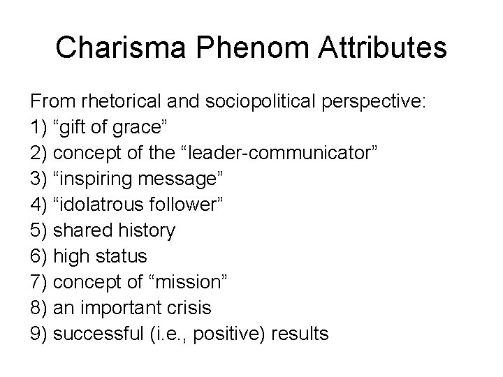 Charisma Phenom Attributes From rhetorical and sociopolitical perspective: 1) “gift of grace” 2) concept