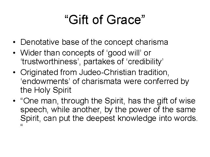 “Gift of Grace” • Denotative base of the concept charisma • Wider than concepts