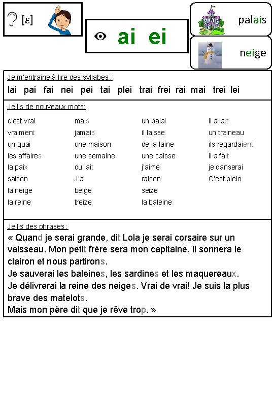 [ɛ] palais ai ei neige Je m’entraine à lire des syllabes : lai pai