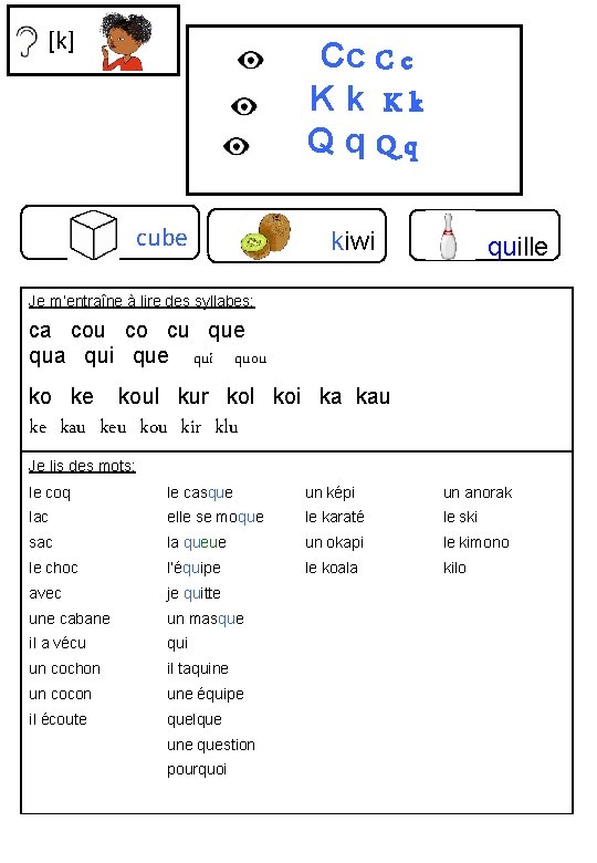 [k] Cc C c Kk Kk Qq. Qq cube kiwi quille Je m’entraîne à