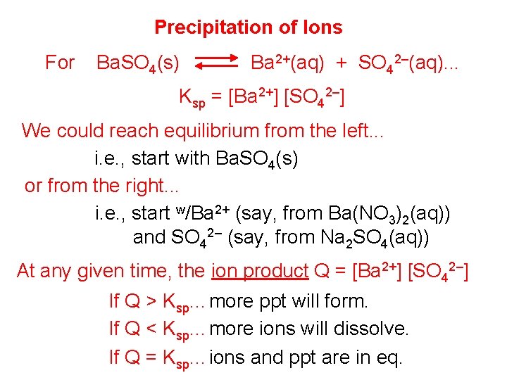 Precipitation of Ions For Ba. SO 4(s) Ba 2+(aq) + SO 42–(aq). . .