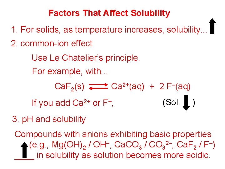 Factors That Affect Solubility 1. For solids, as temperature increases, solubility. . . 2.
