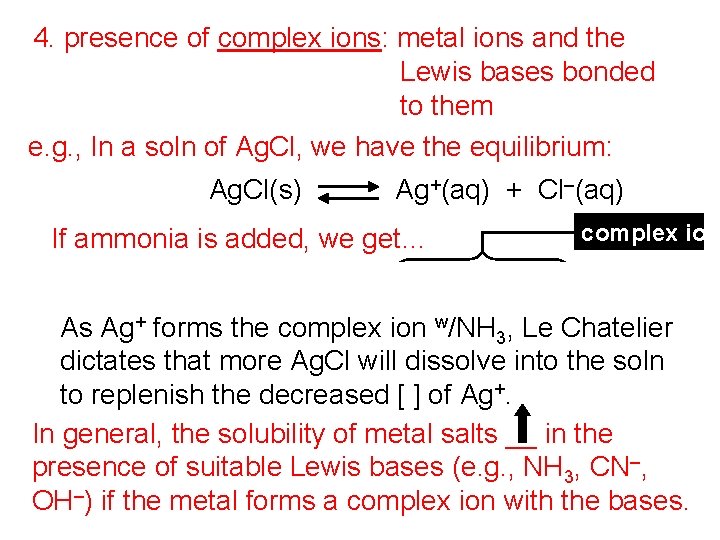 4. presence of complex ions: metal ions and the Lewis bases bonded to them