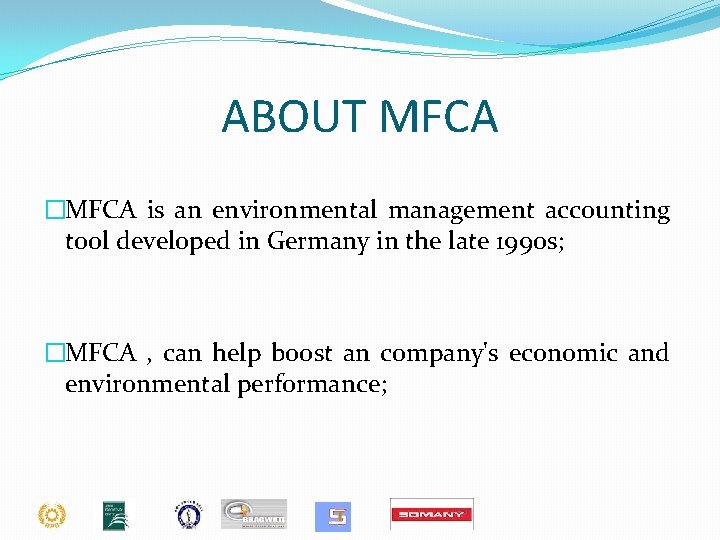 ABOUT MFCA �MFCA is an environmental management accounting tool developed in Germany in the