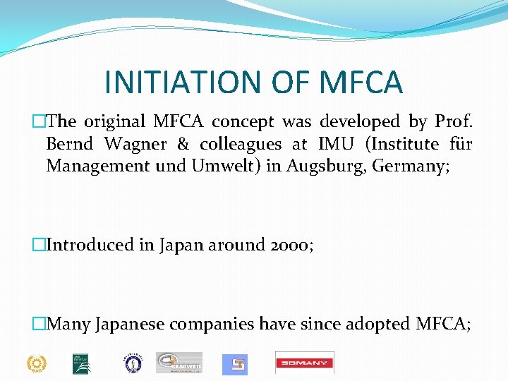 INITIATION OF MFCA �The original MFCA concept was developed by Prof. Bernd Wagner &