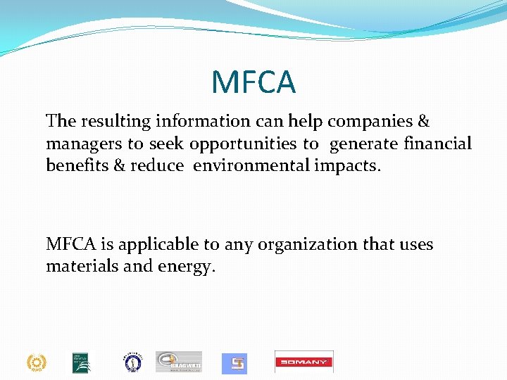 MFCA The resulting information can help companies & managers to seek opportunities to generate