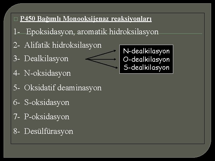 � P 450 Bağımlı Monooksijenaz reaksiyonları 1 - Epoksidasyon, aromatik hidroksilasyon 2 - Alifatik