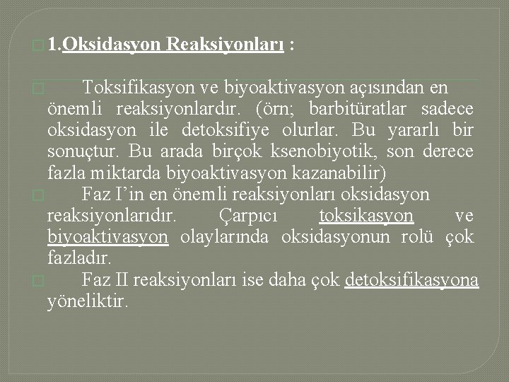 � 1. Oksidasyon Reaksiyonları : Toksifikasyon ve biyoaktivasyon açısından en önemli reaksiyonlardır. (örn; barbitüratlar