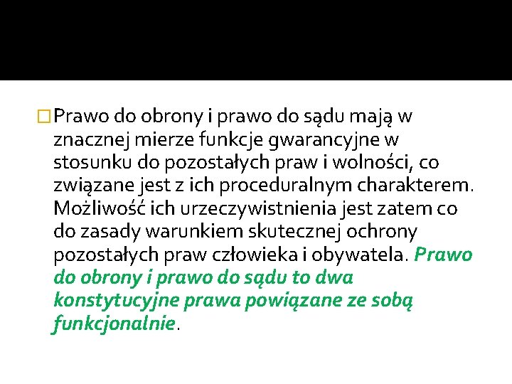 �Prawo do obrony i prawo do sądu mają w znacznej mierze funkcje gwarancyjne w