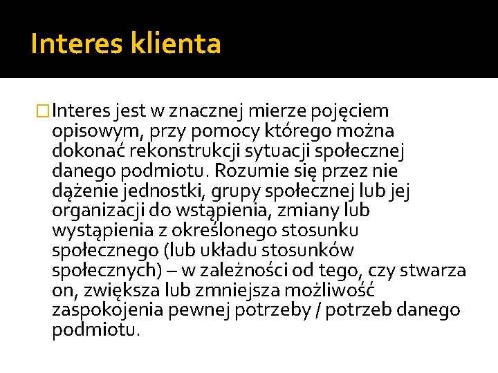 Interes klienta �Interes jest w znacznej mierze pojęciem opisowym, przy pomocy którego można dokonać