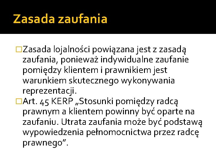 Zasada zaufania �Zasada lojalności powiązana jest z zasadą zaufania, ponieważ indywidualne zaufanie pomiędzy klientem