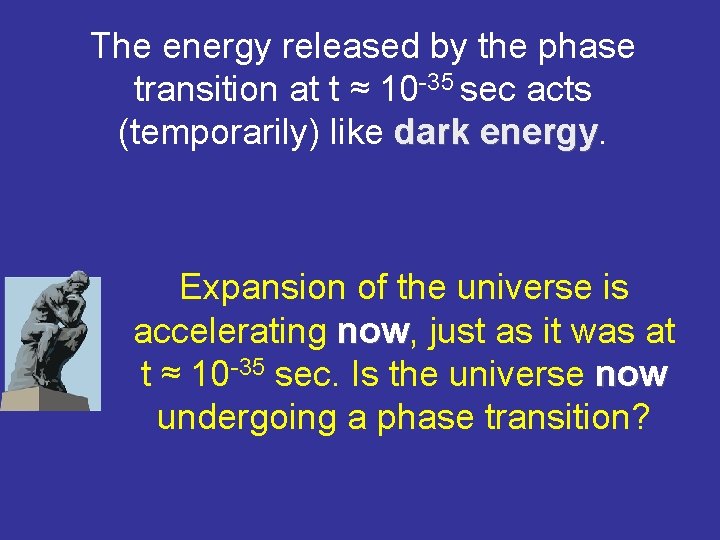 The energy released by the phase transition at t ≈ 10 -35 sec acts