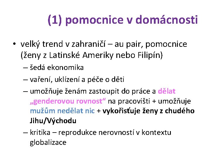 (1) pomocnice v domácnosti • velký trend v zahraničí – au pair, pomocnice (ženy