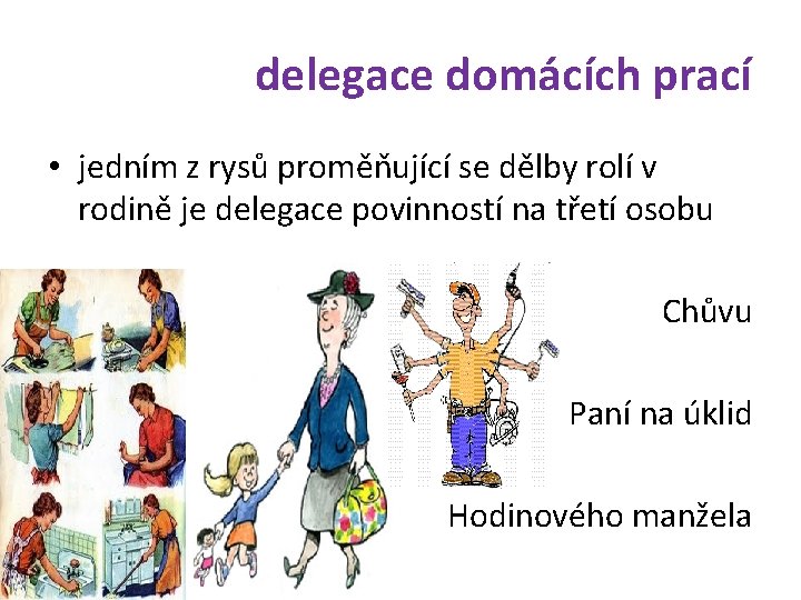 delegace domácích prací • jedním z rysů proměňující se dělby rolí v rodině je