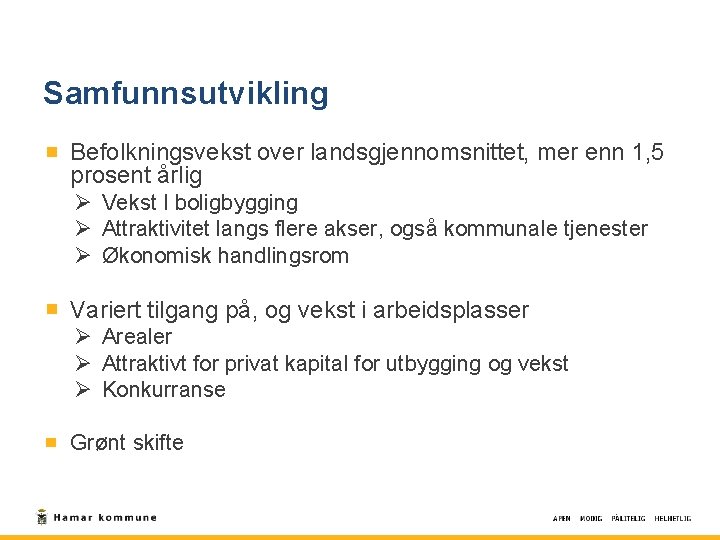 Samfunnsutvikling Befolkningsvekst over landsgjennomsnittet, mer enn 1, 5 prosent årlig Ø Vekst I boligbygging