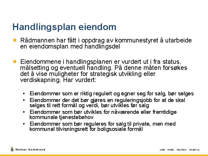 Handlingsplan eiendom Rådmannen har fått i oppdrag av kommunestyret å utarbeide en eiendomsplan med