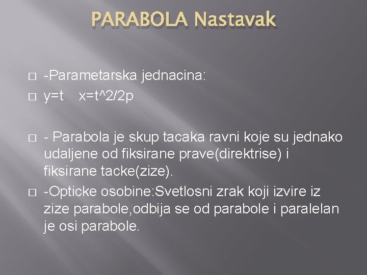 PARABOLA Nastavak � � -Parametarska jednacina: y=t x=t^2/2 p - Parabola je skup tacaka