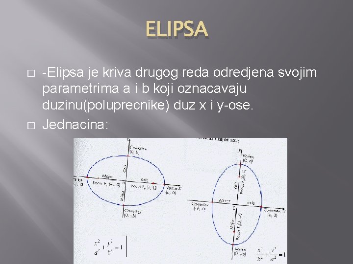 ELIPSA � � -Elipsa je kriva drugog reda odredjena svojim parametrima a i b