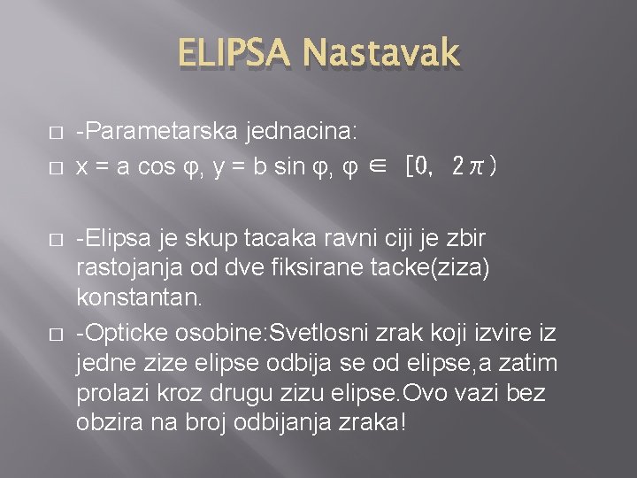 ELIPSA Nastavak � � -Parametarska jednacina: x = a cos φ, y = b
