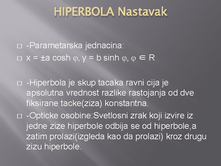 HIPERBOLA Nastavak � � -Parametarska jednacina: x = ±a cosh φ, y = b