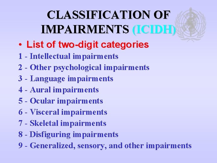 CLASSIFICATION OF IMPAIRMENTS (ICIDH) • List of two-digit categories 1 - Intellectual impairments 2