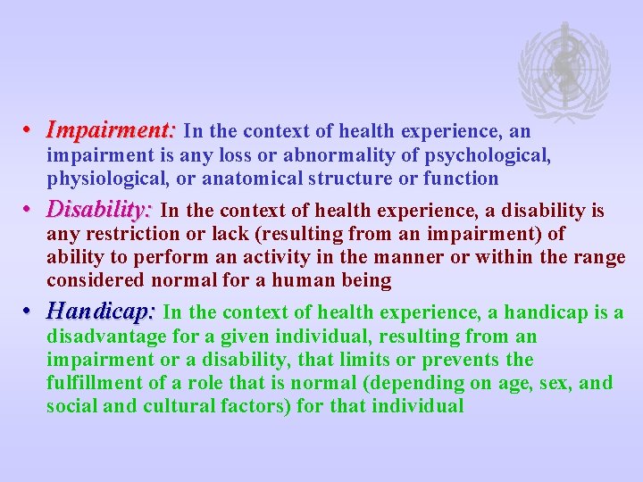  • Impairment: In the context of health experience, an impairment is any loss