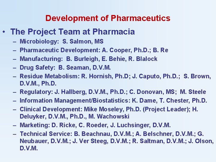 Development of Pharmaceutics • The Project Team at Pharmacia – – – – –
