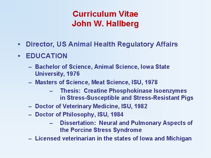 Curriculum Vitae John W. Hallberg • Director, US Animal Health Regulatory Affairs • EDUCATION