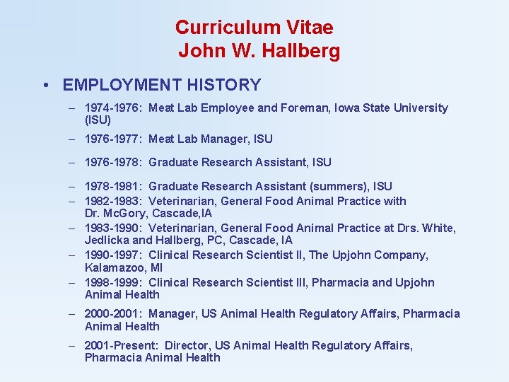 Curriculum Vitae John W. Hallberg • EMPLOYMENT HISTORY – 1974 -1976: Meat Lab Employee
